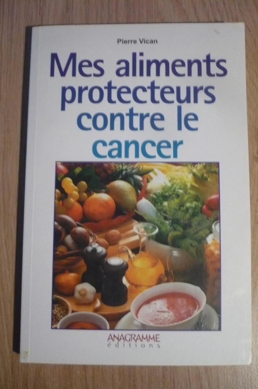 MES ALIMENTS PROTECTEURS CONTRE LE CANCER par Pierre VICAN (2008)
